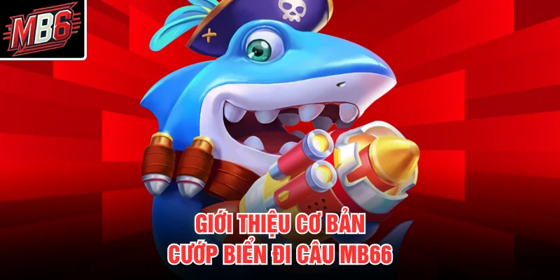Cướp Biển Đi Câu MB66 1 Giới thiệu cơ bản cướp biển đi câu MB66
