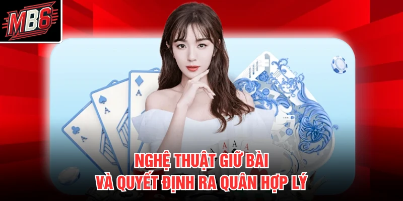 Tiến Lên MB66 3 Nghệ thuật giữ bài và quyết định ra quân hợp lý
